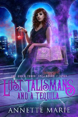 [The Guild Codex: Spellbound 07] • Lost Talismans and a Tequila (The Guild Codex · Spellbound Book 7)